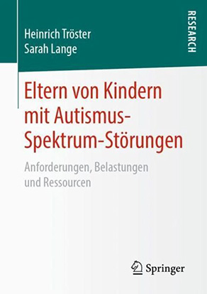 Heinrich Tröster, Sarah Lange Eltern von Kindern mit Autismus-Spektrum-Störungen Anforderungen, Belastungen und Ressourcen